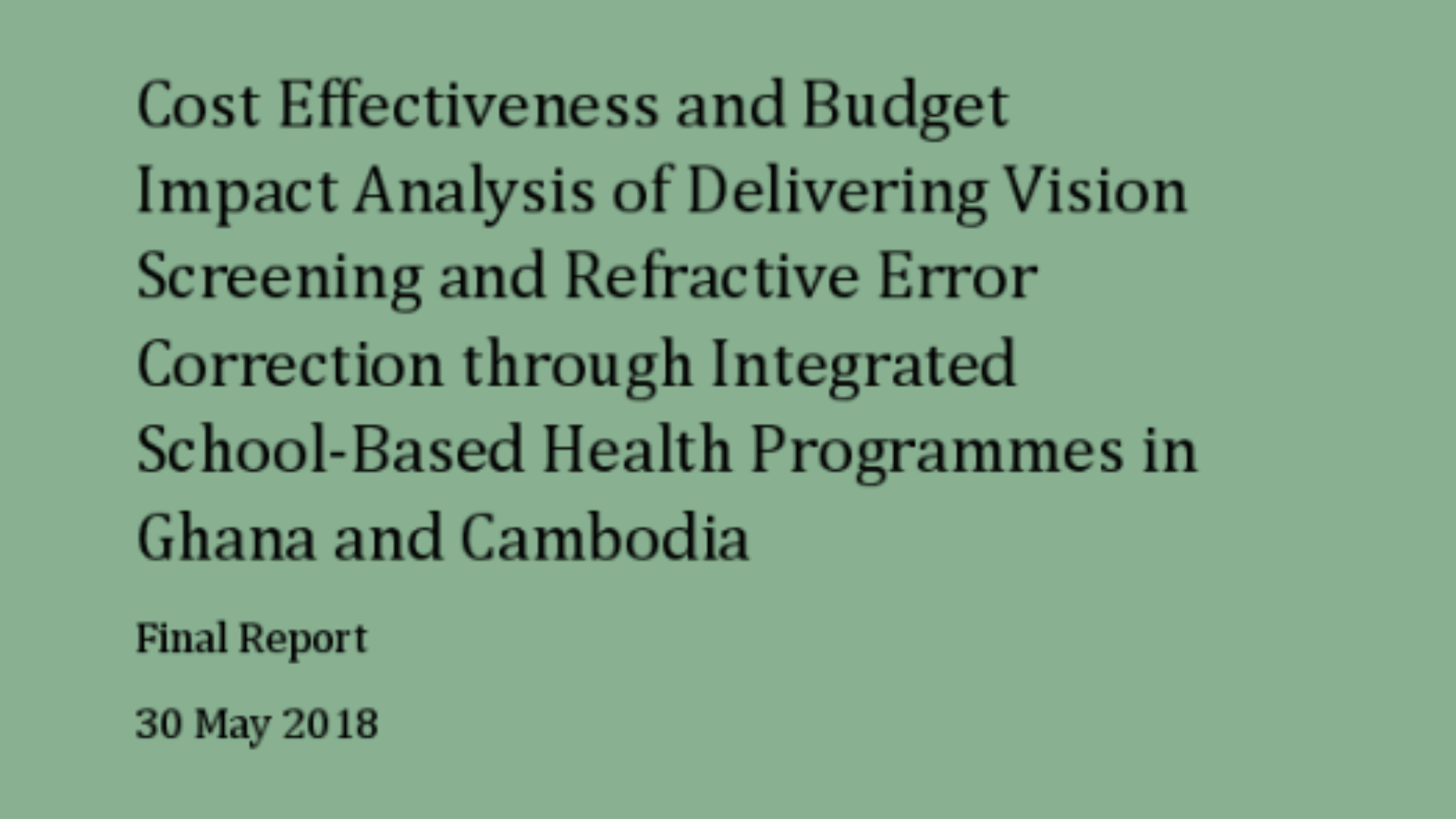 Cost effectiveness and budget impact analysis of delivering vision screening and refractive error correction in Ghana and Cambodia