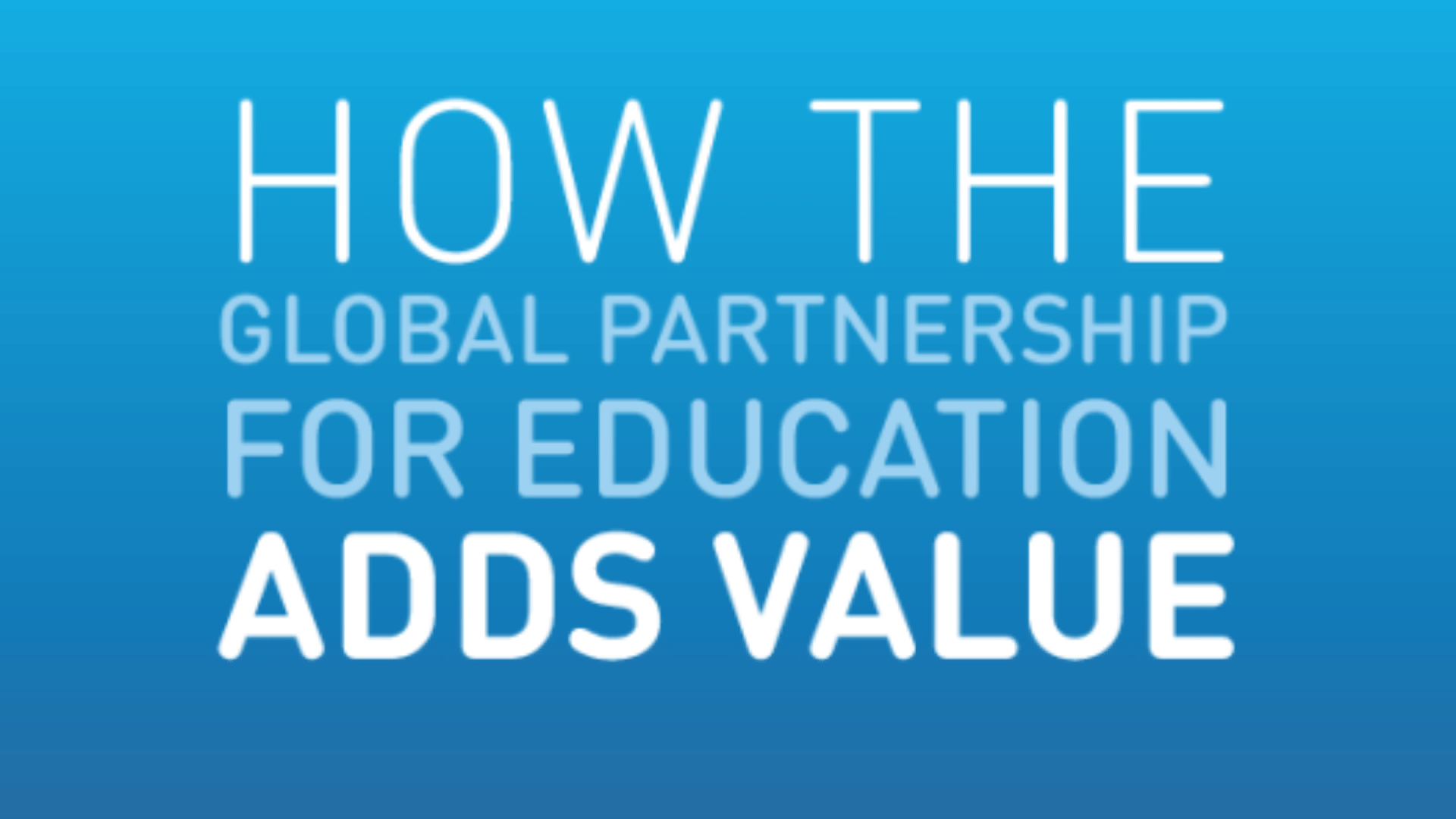 How the Global Partnership for Education Adds Value