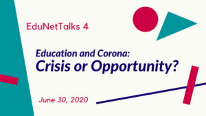 EduNetTalks 4: “Education and Corona: Crisis or Opportunity”