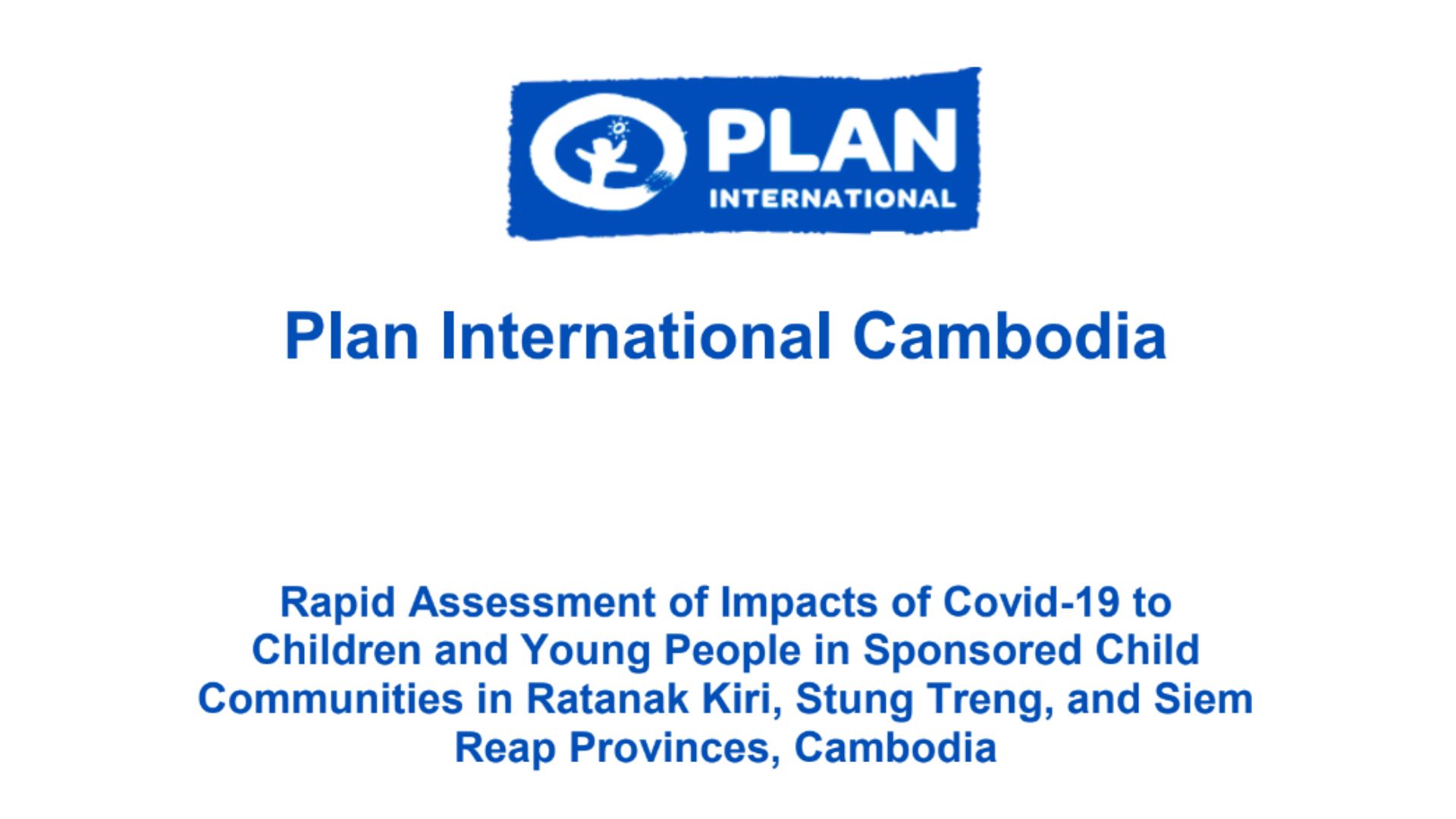 Rapid Assessment of Impacts of COVID-19 to Children and Young People in Sponsored Child Communities in Ratanak Kiri, Stung Treng, and Siem Reap provinces, Cambodia