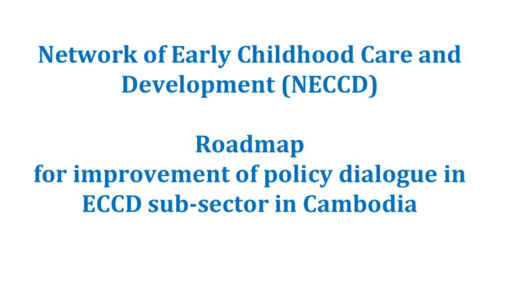 Roadmap for Improvement of Policy Dialogue in ECCD sub-sector in Cambodia