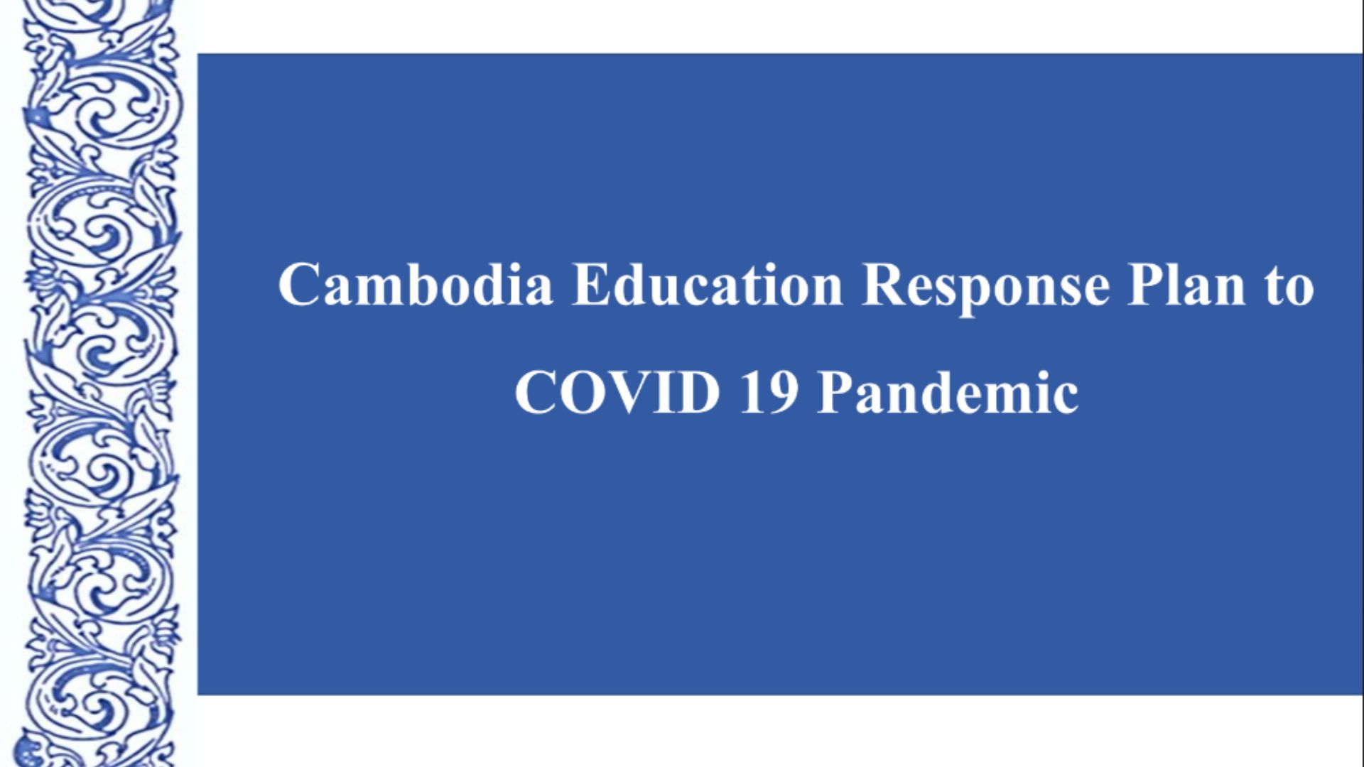 Cambodia Education Response Plan to COVID-19 Pandemic