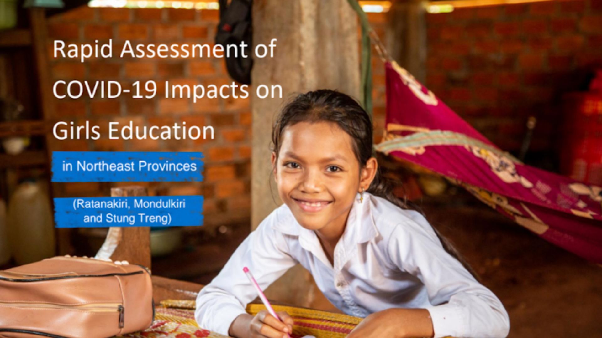 Rapid Assessment of COVID-19 Impacts on Girls Education in Northeast Provinces (Ratanakiri, Mondulkiri, and Stung Treng)