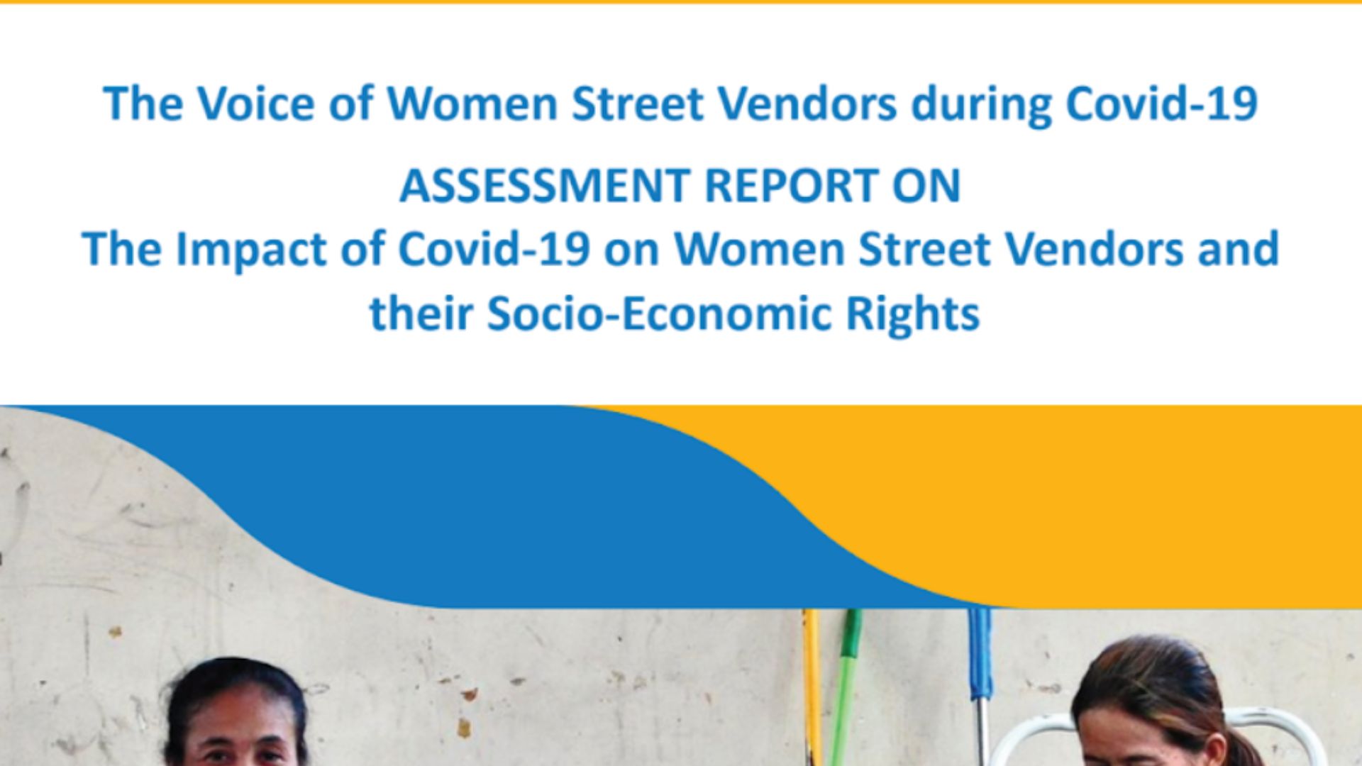 Assessment Report on The Impact of COVID-19 on Women Street Vendors and their Socio-Economic Rights