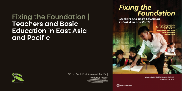 East Asia and the Pacific: Investing in Teachers and Basic Education for a Prosperous Future