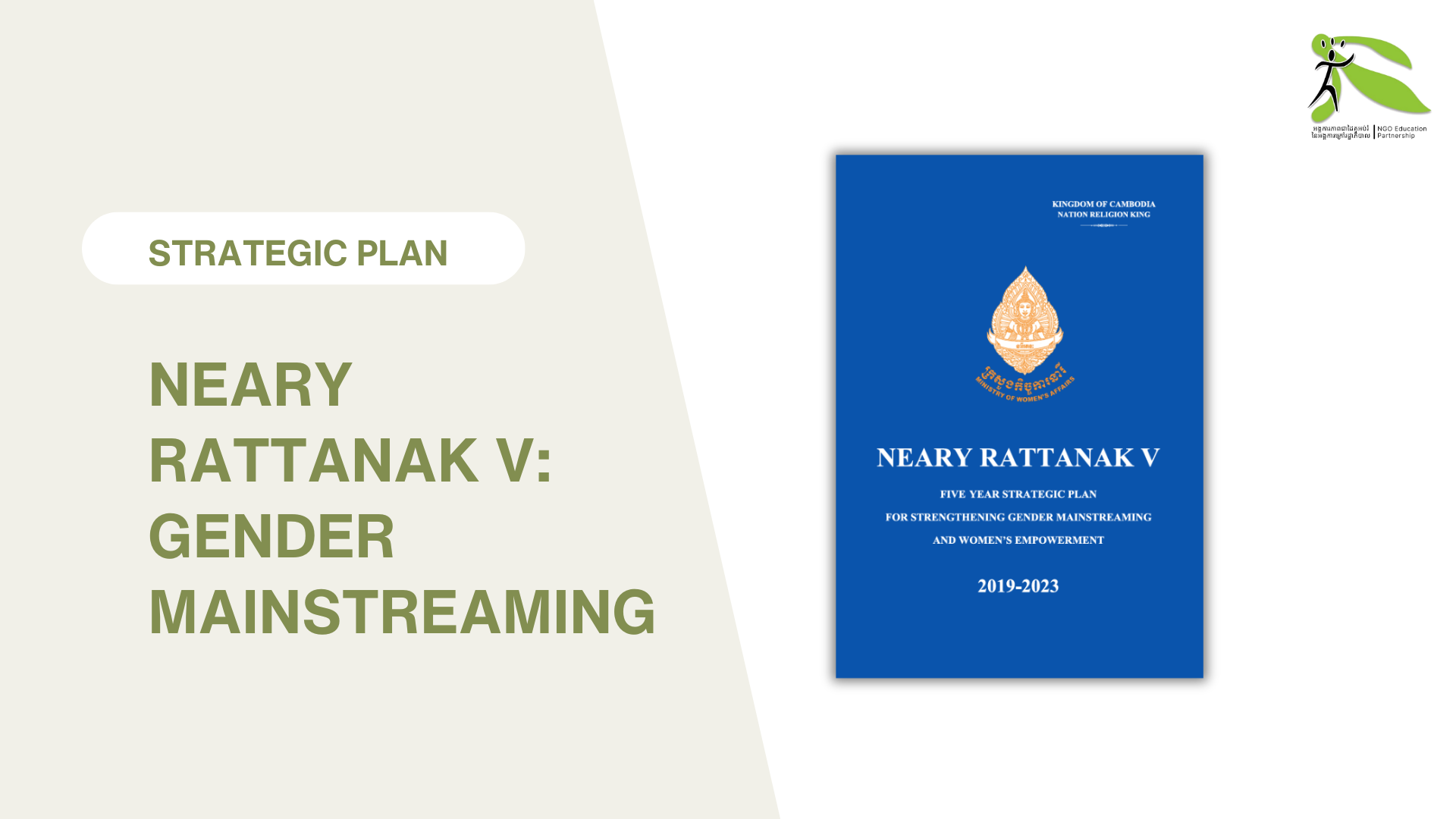 Neary Rattanak V: Five-Year Strategic Plan for Strengthening Gender Mainstreaming and Women’s Empowerment 2019-2023